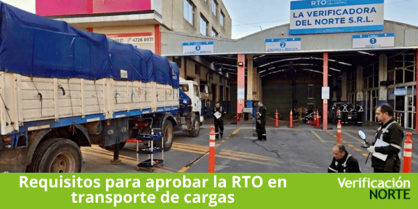 Requisitos para aprobar la RTO en transporte de cargas